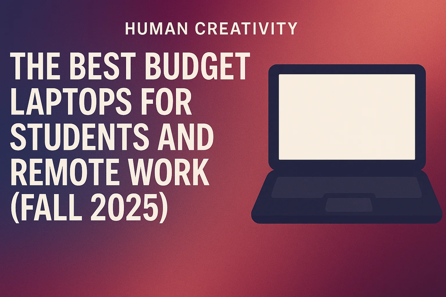 The Best Budget Laptops for Students and Remote Work (Fall 2025)