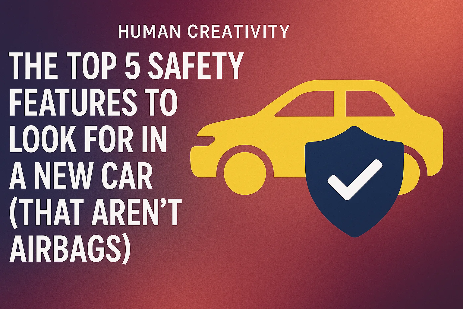 The Top 5 Safety Features to Look For in a New Car (That Aren't Airbags)